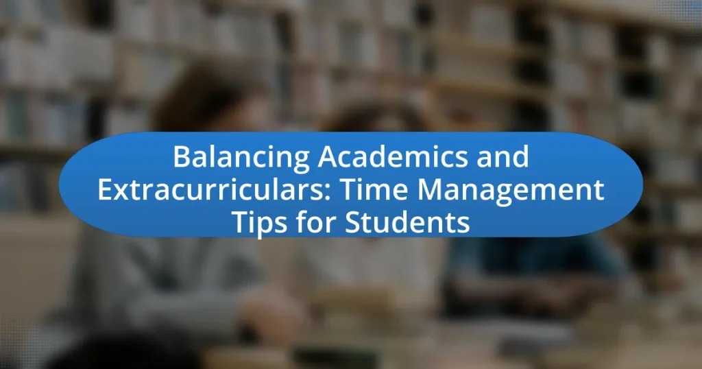 Balancing Academics and Extracurriculars: Time Management Tips for Students