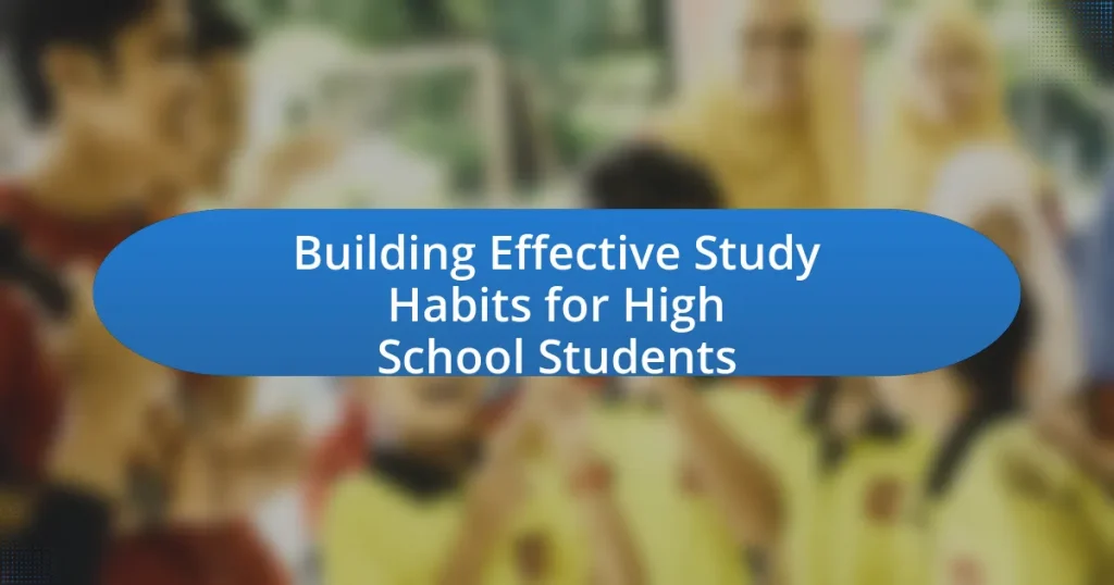 Building Effective Study Habits for High School Students