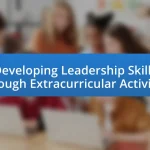 Developing Leadership Skills Through Extracurricular Activities