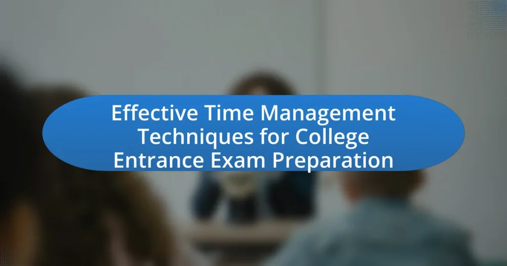 Effective Time Management Techniques for College Entrance Exam Preparation