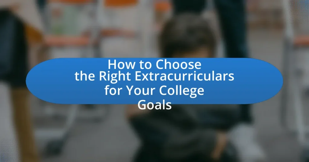 How to Choose the Right Extracurriculars for Your College Goals