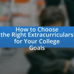 How to Choose the Right Extracurriculars for Your College Goals