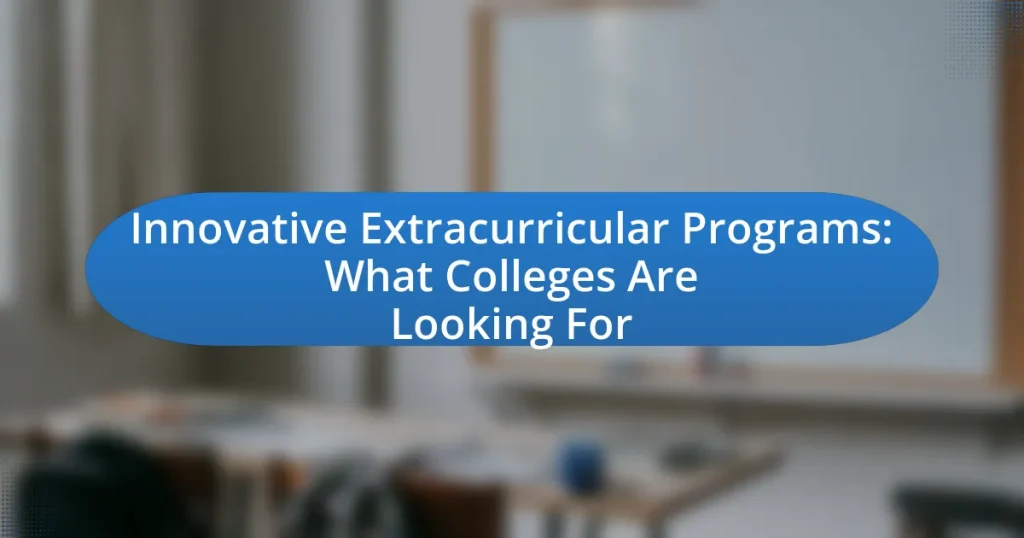 Innovative Extracurricular Programs: What Colleges Are Looking For