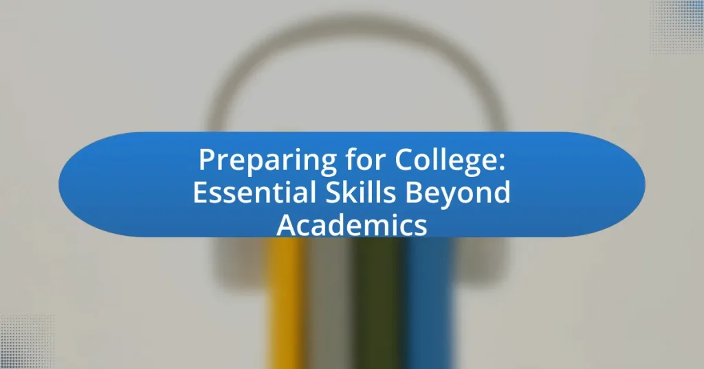 Preparing for College: Essential Skills Beyond Academics