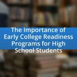 The Importance of Early College Readiness Programs for High School Students