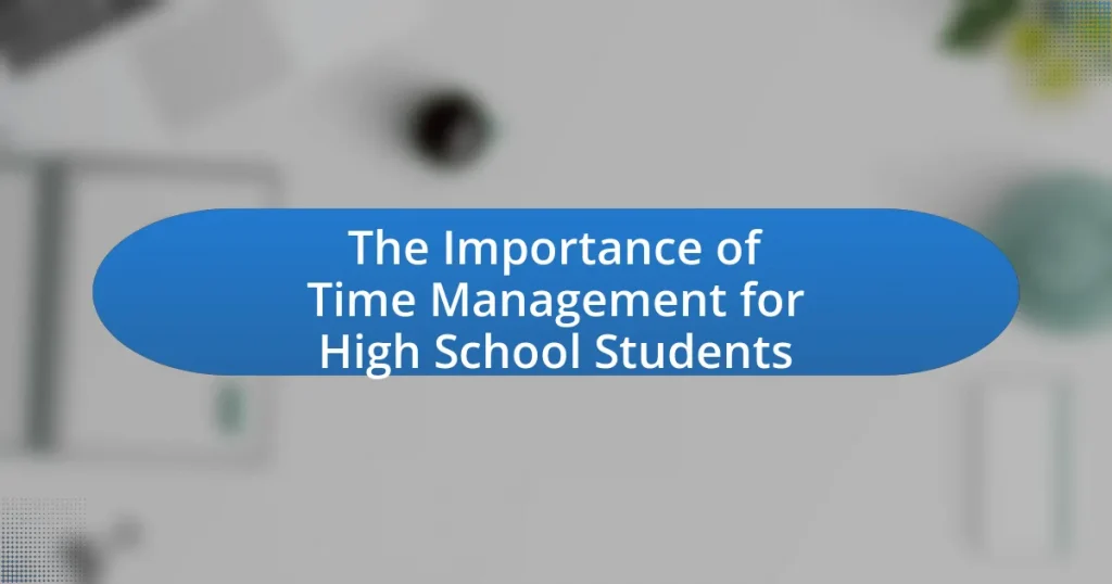 The Importance of Time Management for High School Students