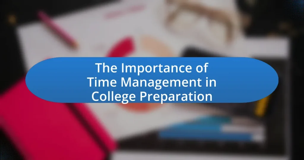 The Importance of Time Management in College Preparation