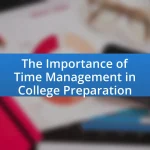 The Importance of Time Management in College Preparation