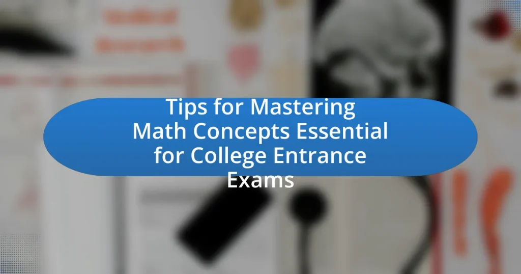 Tips for Mastering Math Concepts Essential for College Entrance Exams