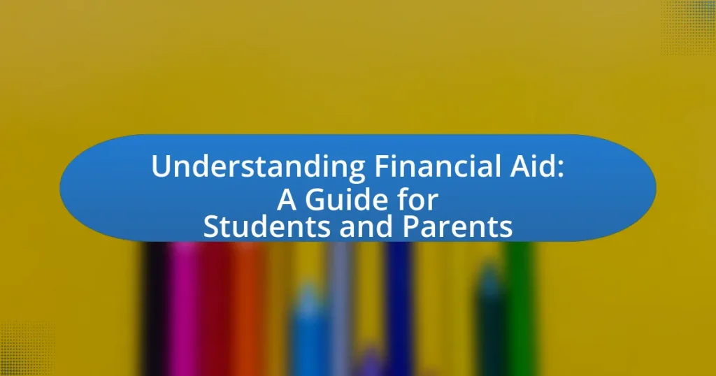 Understanding Financial Aid: A Guide for Students and Parents