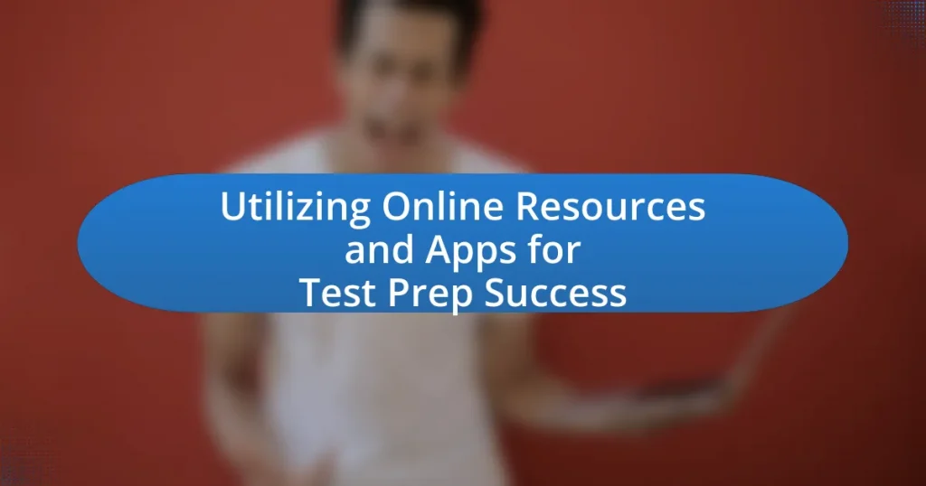 Utilizing Online Resources and Apps for Test Prep Success