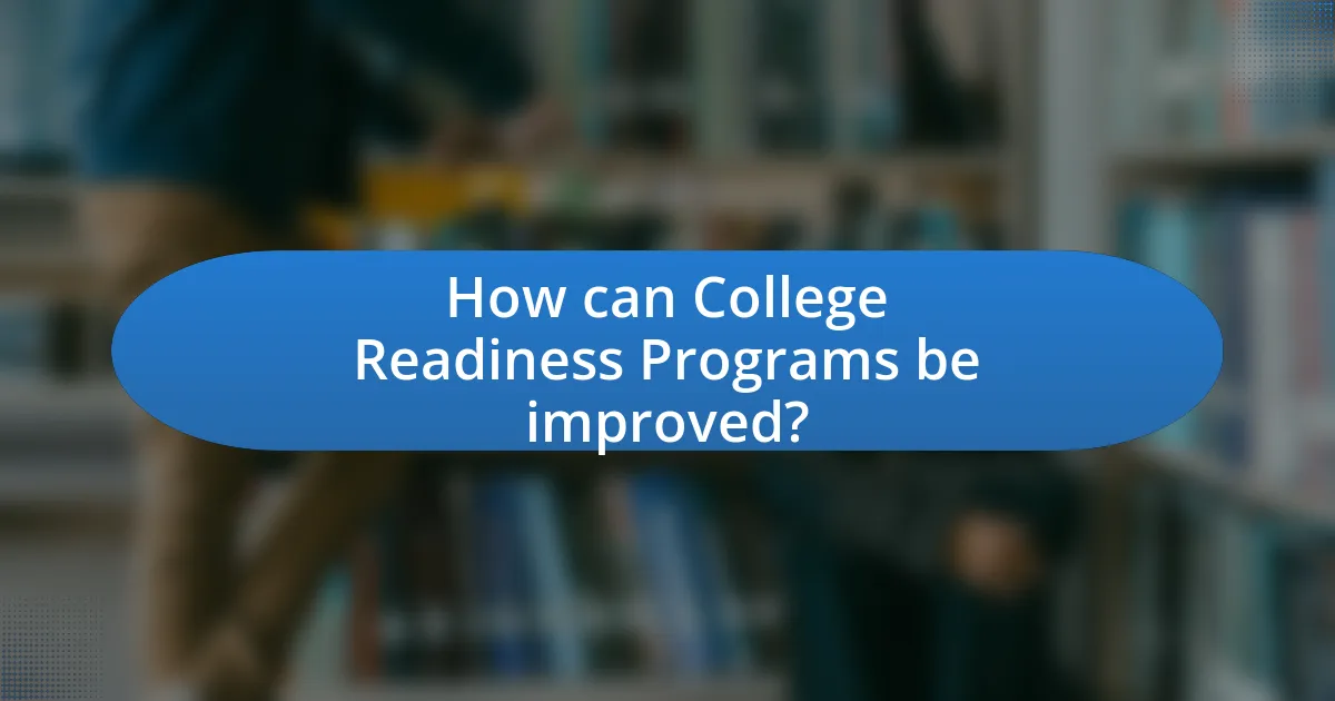 How can College Readiness Programs be improved?