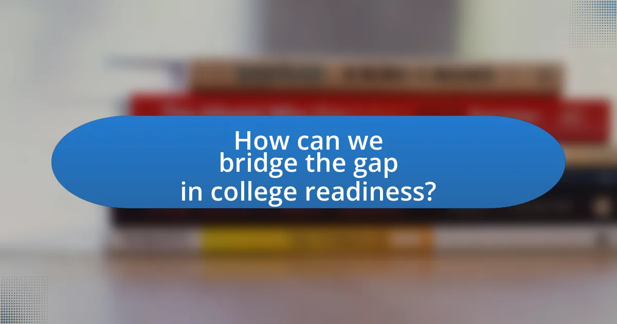 How can we bridge the gap in college readiness?
