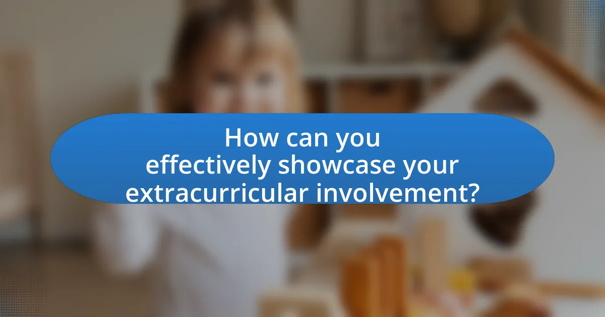 How can you effectively showcase your extracurricular involvement?