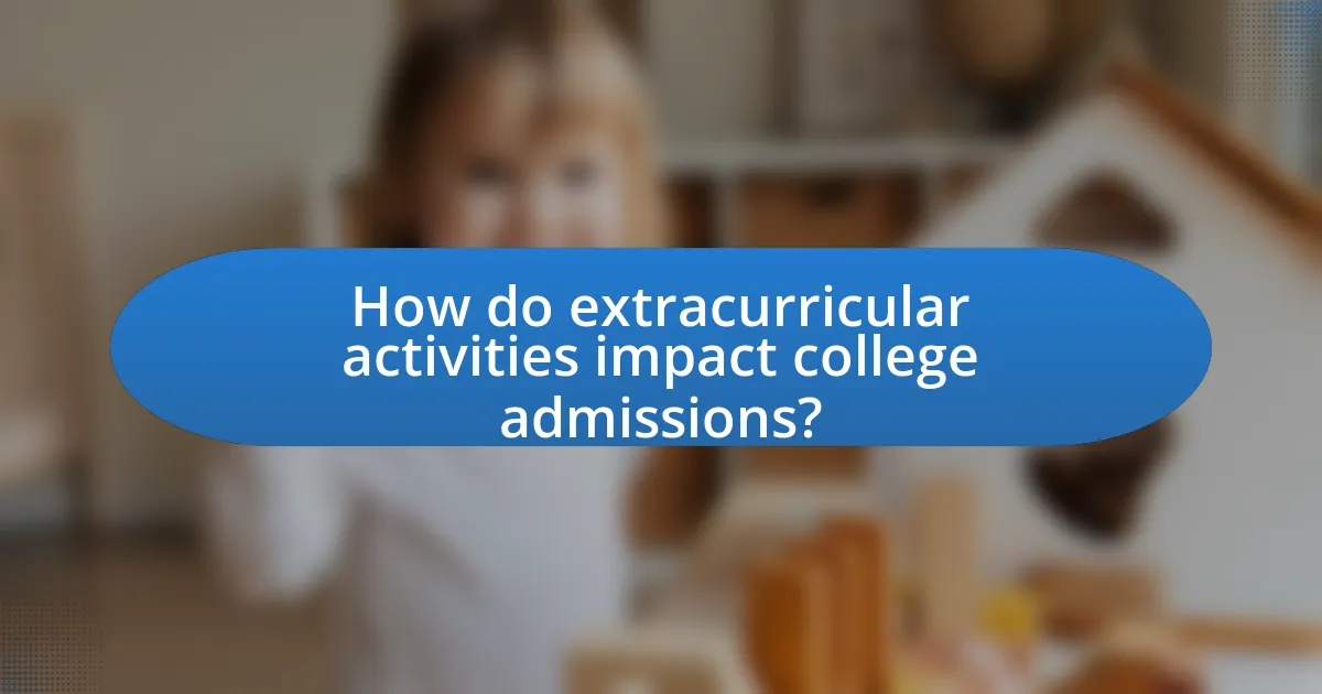 How do extracurricular activities impact college admissions?