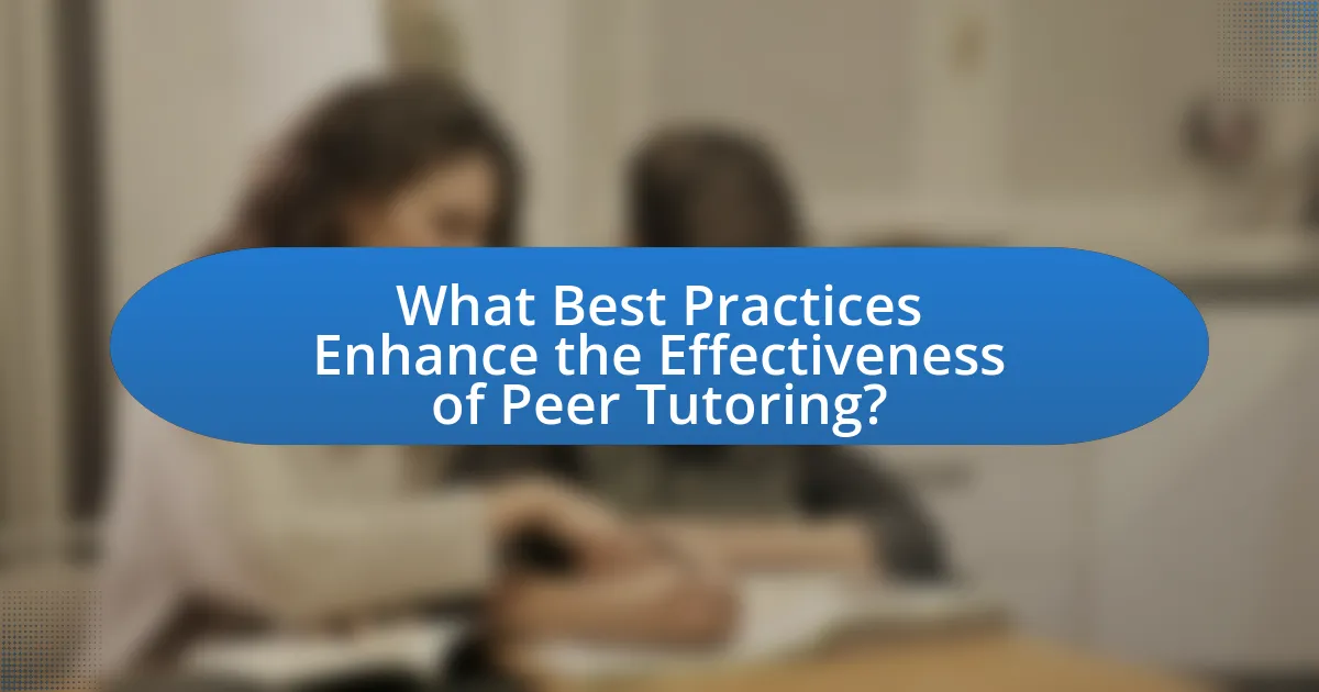 What Best Practices Enhance the Effectiveness of Peer Tutoring?