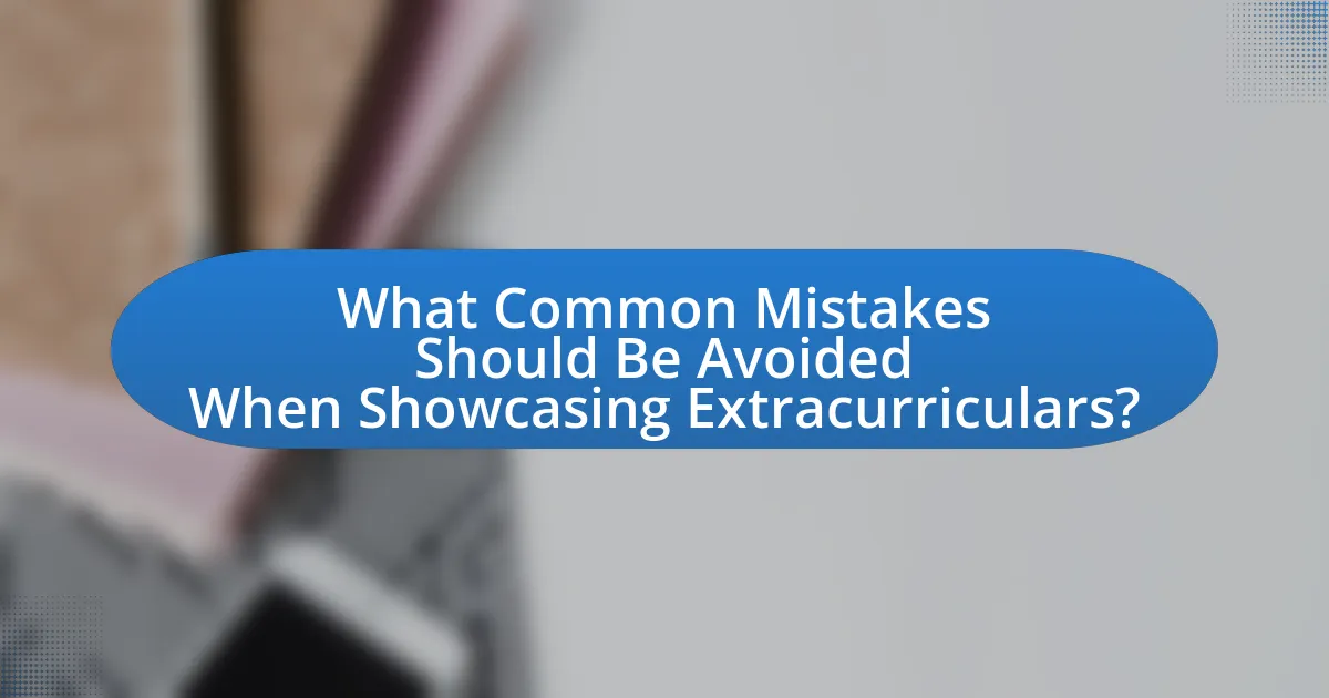 What Common Mistakes Should Be Avoided When Showcasing Extracurriculars?