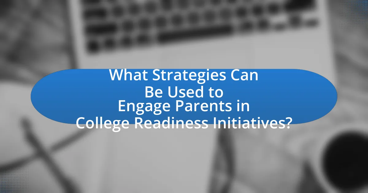 What Strategies Can Be Used to Engage Parents in College Readiness Initiatives?