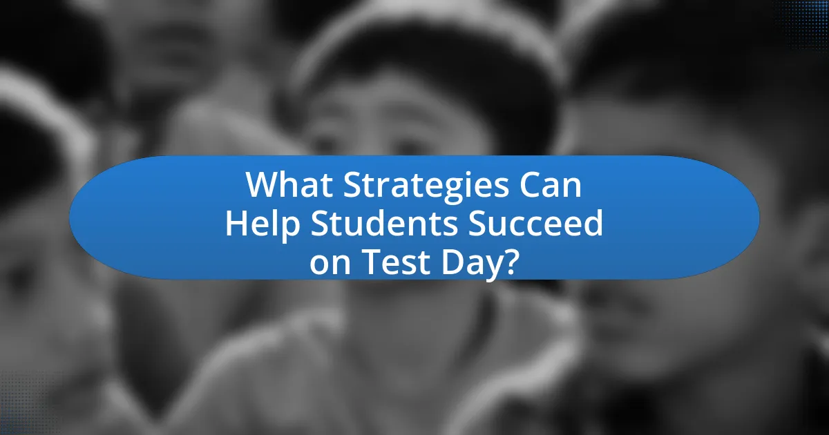 What Strategies Can Help Students Succeed on Test Day?