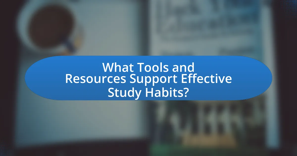 What Tools and Resources Support Effective Study Habits?