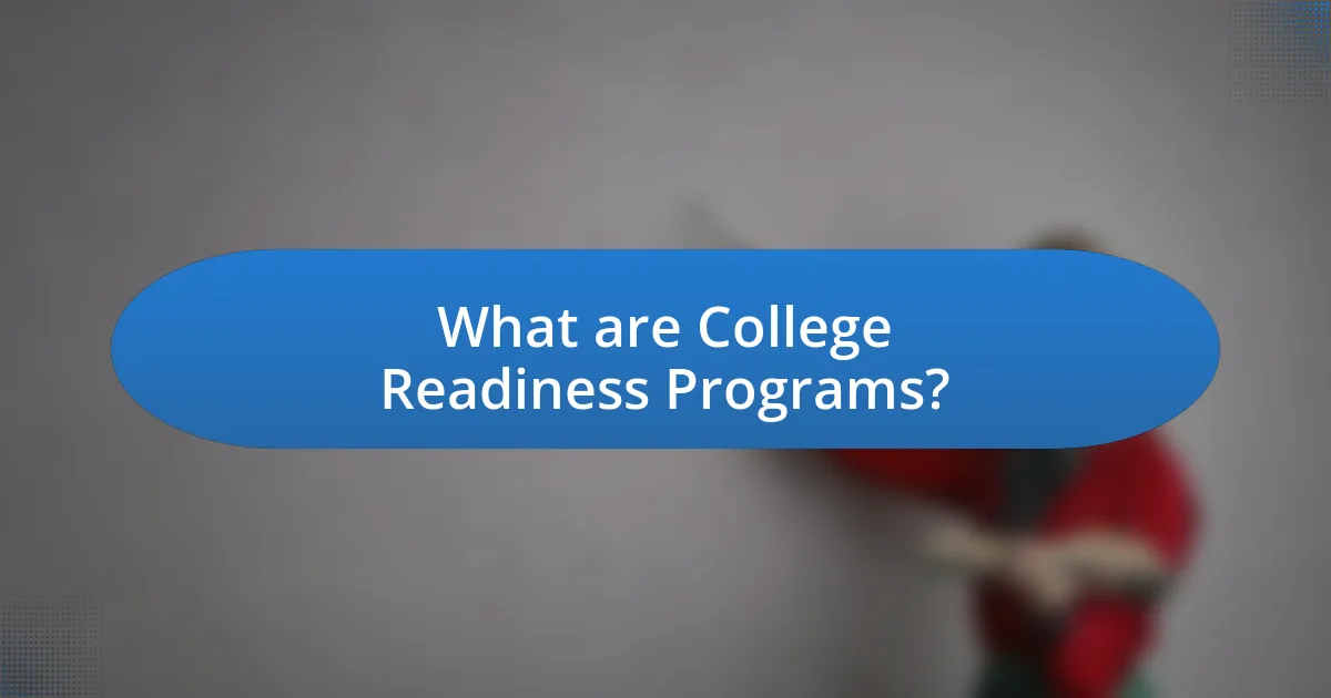 What are College Readiness Programs?