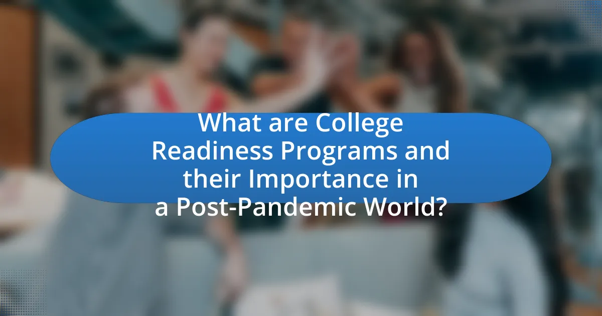 What are College Readiness Programs and their Importance in a Post-Pandemic World?