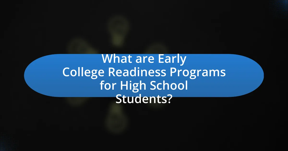 What are Early College Readiness Programs for High School Students?