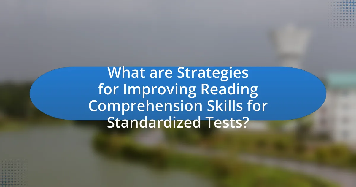 What are Strategies for Improving Reading Comprehension Skills for Standardized Tests?