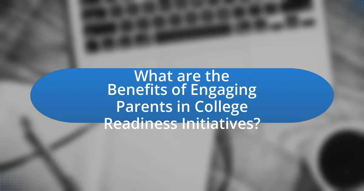 What are the Benefits of Engaging Parents in College Readiness Initiatives?