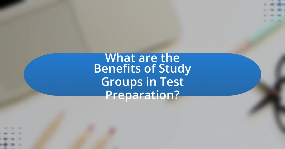 What are the Benefits of Study Groups in Test Preparation?