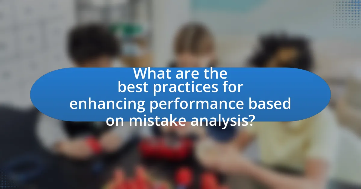 What are the best practices for enhancing performance based on mistake analysis?