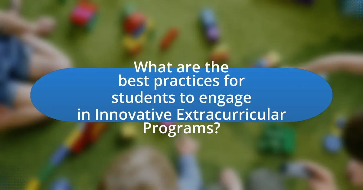 What are the best practices for students to engage in Innovative Extracurricular Programs?