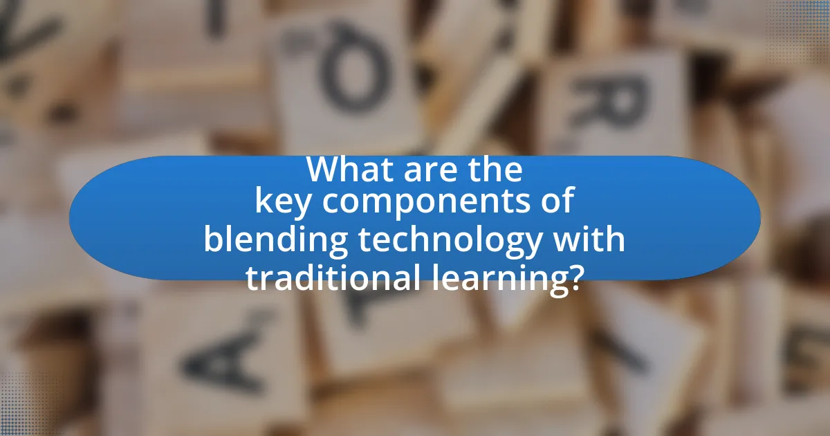 What are the key components of blending technology with traditional learning?