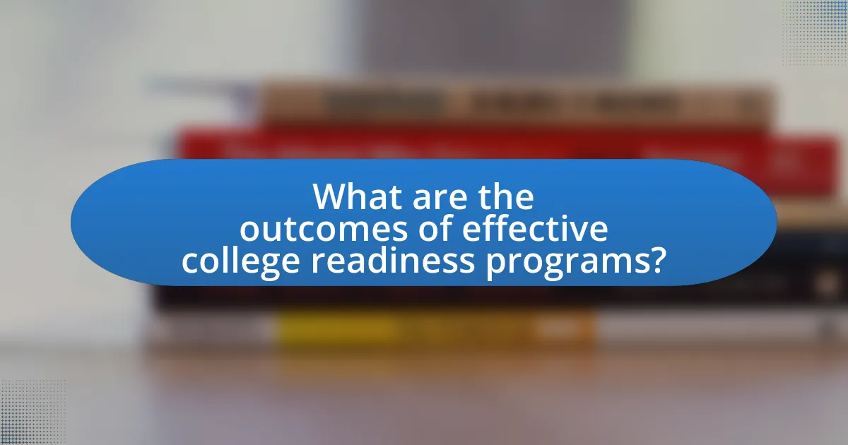 What are the outcomes of effective college readiness programs?