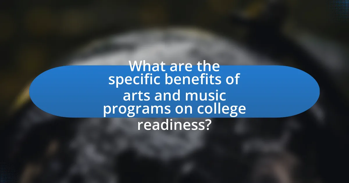 What are the specific benefits of arts and music programs on college readiness?