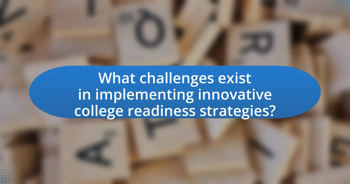 What challenges exist in implementing innovative college readiness strategies?