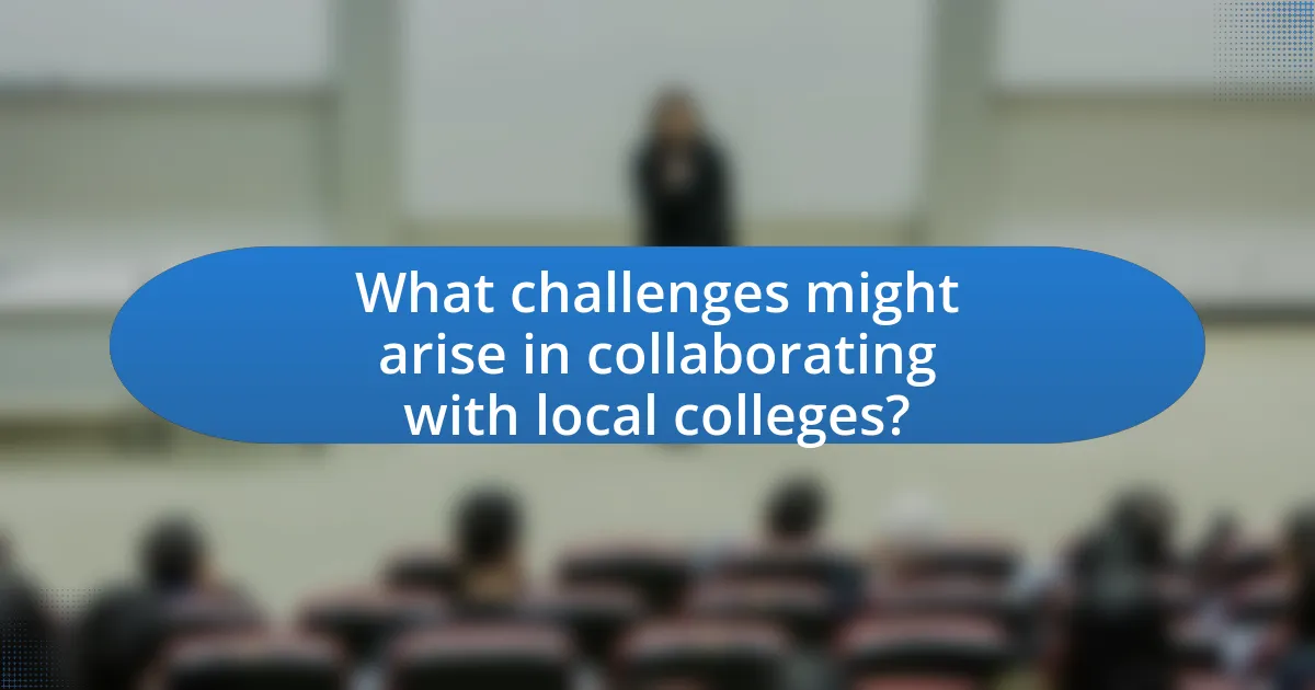What challenges might arise in collaborating with local colleges?