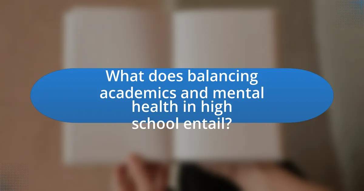 What does balancing academics and mental health in high school entail?