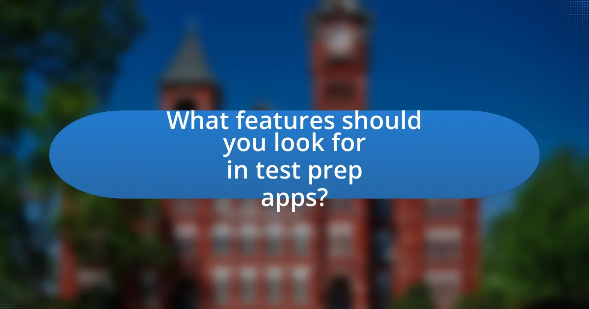 What features should you look for in test prep apps?