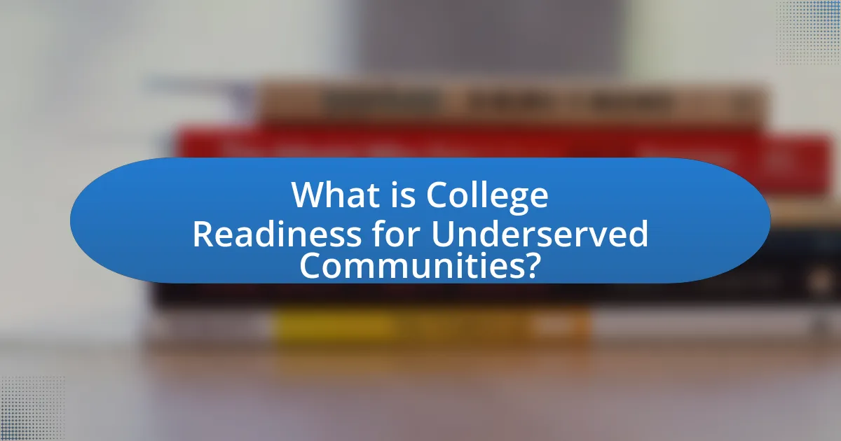 What is College Readiness for Underserved Communities?