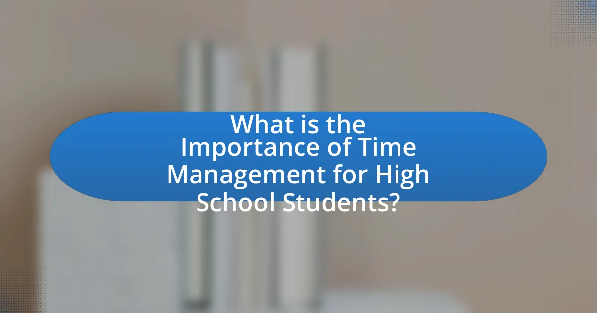What is the Importance of Time Management for High School Students?