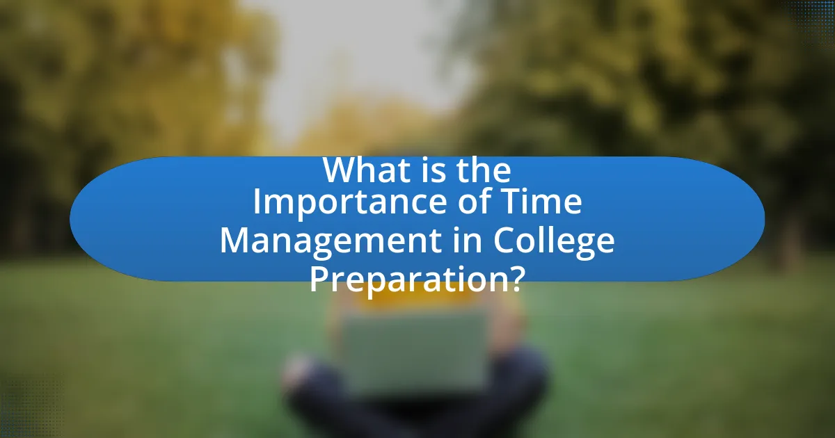 What is the Importance of Time Management in College Preparation?