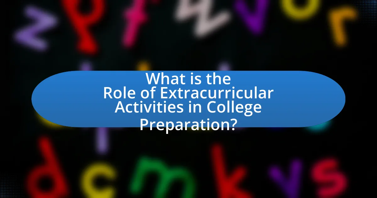 What is the Role of Extracurricular Activities in College Preparation?