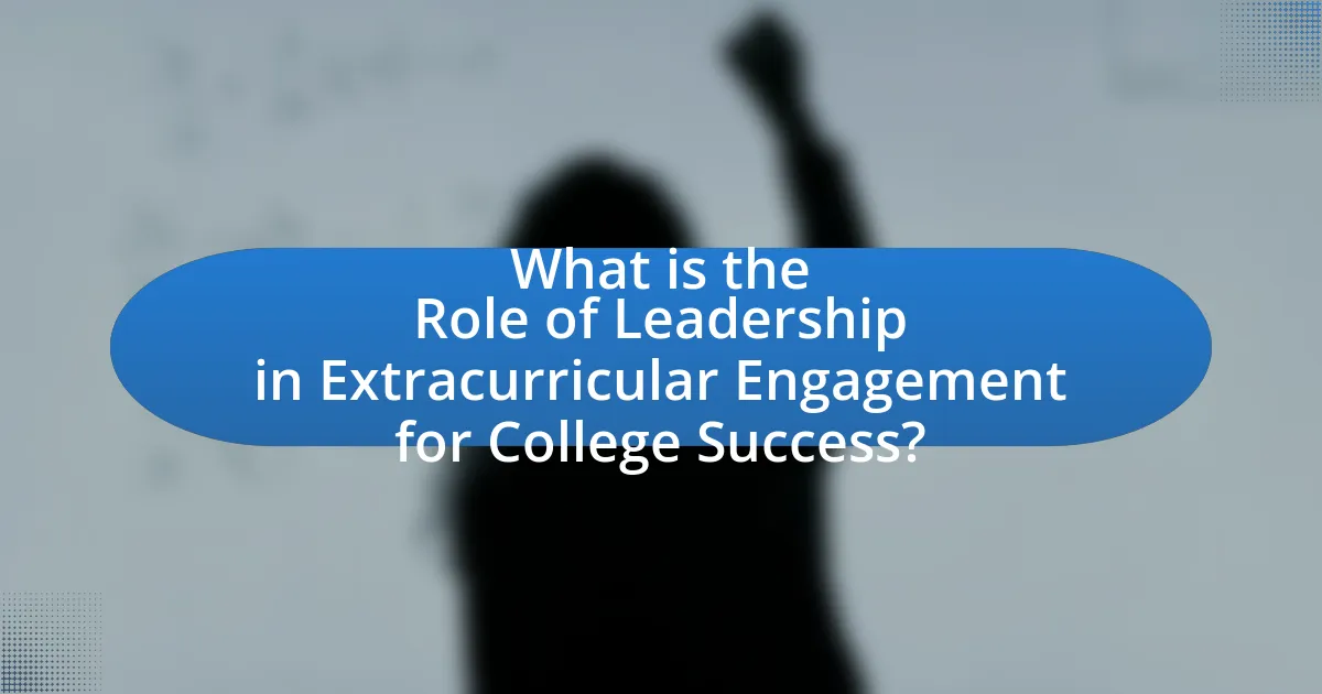 What is the Role of Leadership in Extracurricular Engagement for College Success?