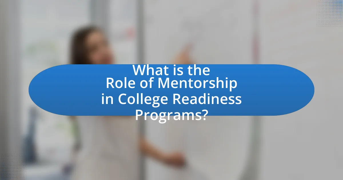 What is the Role of Mentorship in College Readiness Programs?