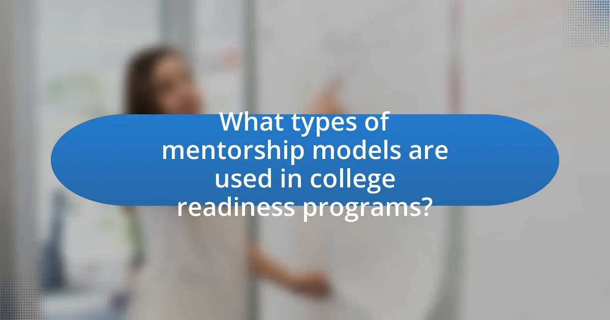 What types of mentorship models are used in college readiness programs?