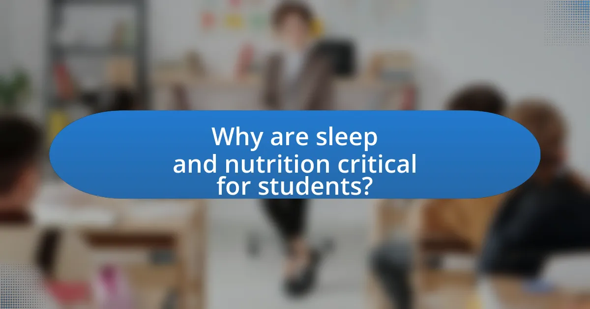 Why are sleep and nutrition critical for students?