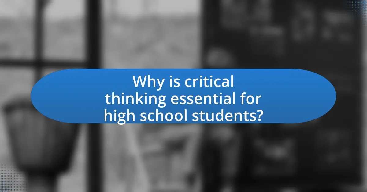 Why is critical thinking essential for high school students?